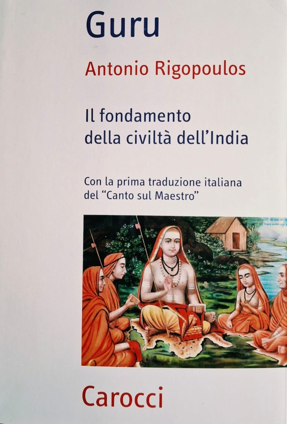 Antonio Rigopoulos, Guru. Il fondamento della civiltà dell’India, Carocci, Roma, 2009